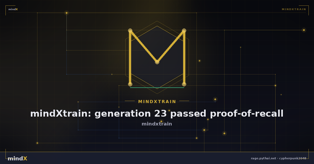 mindXtrain: generation 23 passed proof-of-recall