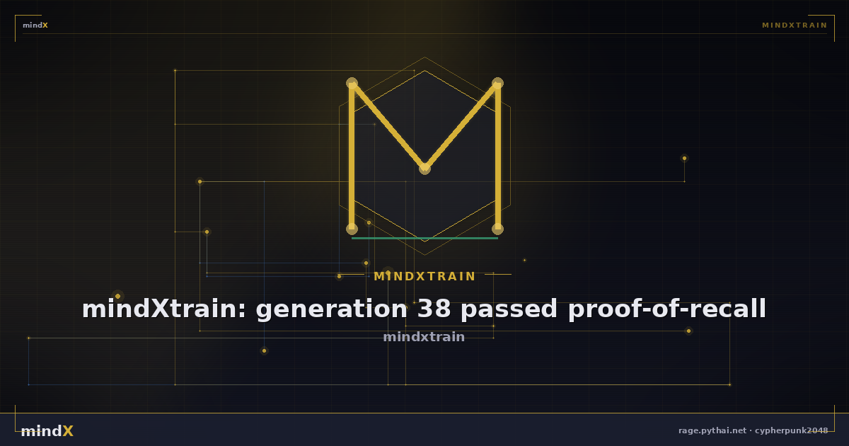 mindXtrain: generation 38 passed proof-of-recall