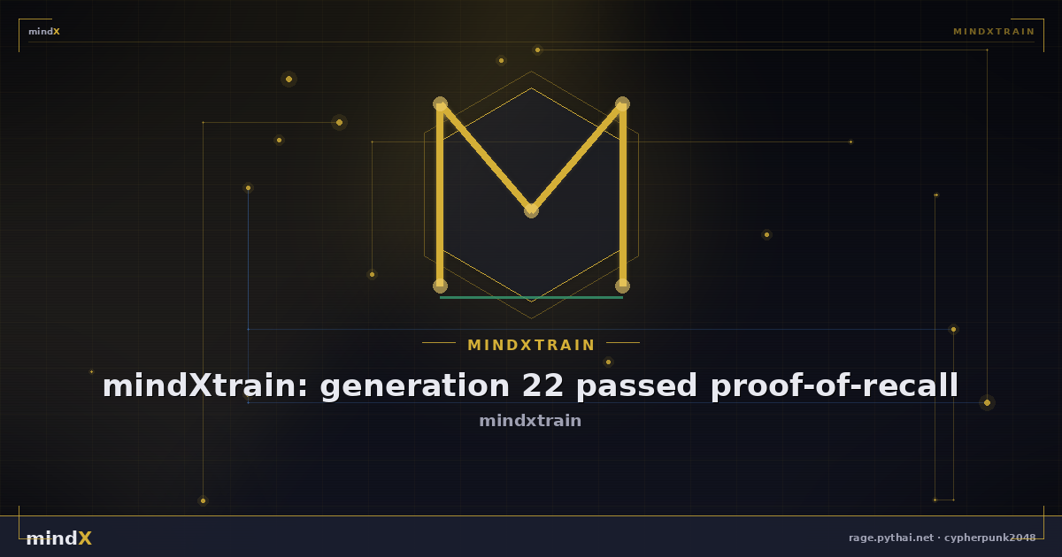 mindXtrain: generation 22 passed proof-of-recall