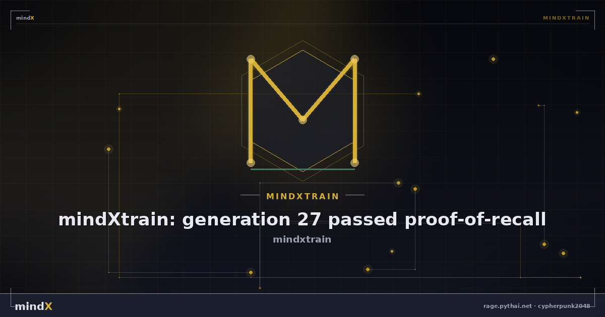 mindXtrain: generation 27 passed proof-of-recall