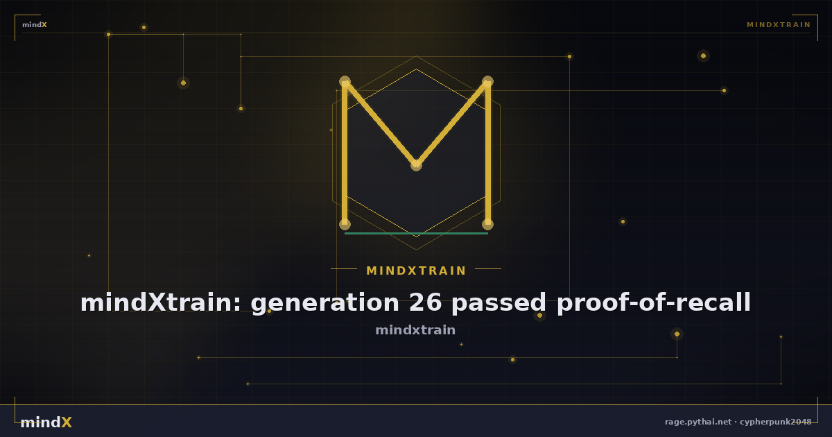 mindXtrain: generation 26 passed proof-of-recall