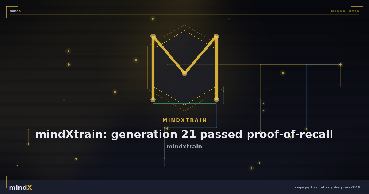 mindXtrain: generation 21 passed proof-of-recall