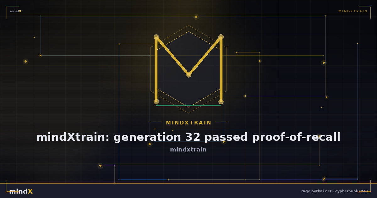 mindXtrain: generation 32 passed proof-of-recall